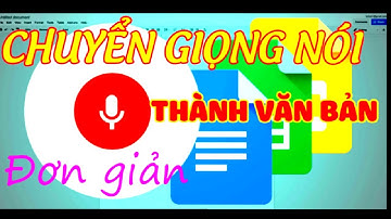 Chuyển GIỌNG NÓI THÀNH VĂN BẢN online | Google Docs
