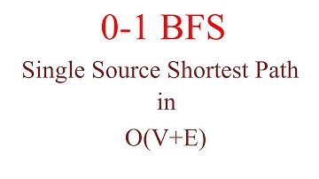 0 - 1 BFS ( Single Source Shortest Path in O(V+E) )
