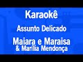 Karaokê Assunto Delicado - Maiara e Maraisa & Marília Mendonça