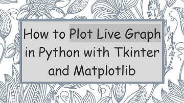 How to Plot Live Graph in Python with Tkinter and Matplotlib