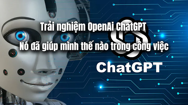 Khám phá kinh nghiệm sử dụng ChatGPT thông qua chia sẻ cá nhân
