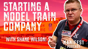 Shane Wilson: Starting a Model Train Company | Manifest LIVE! Podcast Ep.10