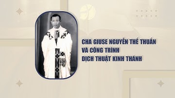 Cha Giuse Nguyễn Thế Thuấn Và Công Trình Dịch Thuật Kinh Thánh