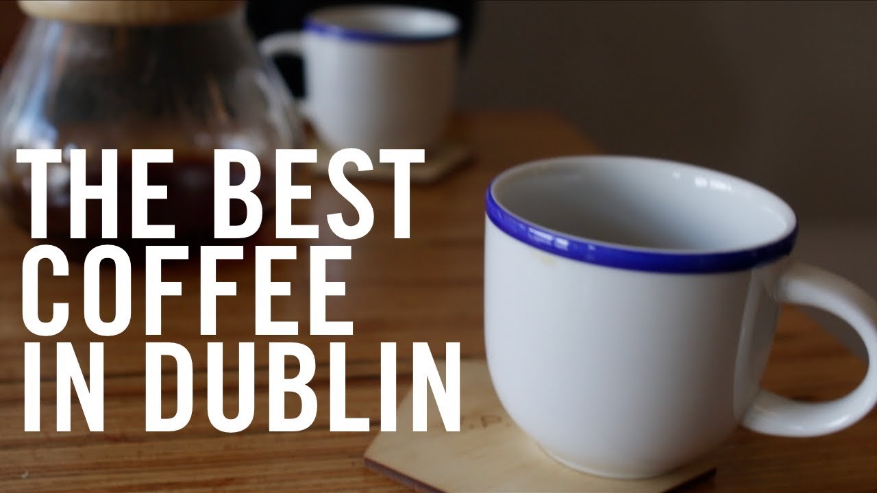 The Best Coffee in Dublin Beve Coffee