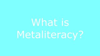 What Is Metaliteracy?