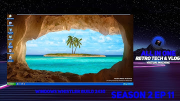 All in One Retro Tech Virtual Machine Season 2 EP11 Windows Whistler Build 2430