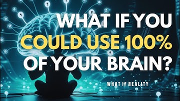 What If You Could Use 100% of Your Brain | The Truth Will Surprise You