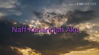Naff-kenanglah aku