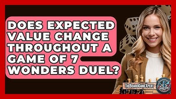 Does Expected Value Change Throughout A Game Of 7 Wonders Duel? - The Board Game Xpert