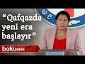 Gürcüstan prezidenti: "Qafqazda yeni era başlayır"