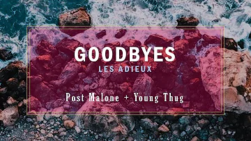 🎵 Lyrics 🎤 Post Malone & Young Thug 💥 Goodbyes 🎶🎧🔊🤘 [English & French Lyrics!!] 🔥