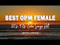 OPM FEMALE NON-STOP (Lyrics) THE BEST OF FEMALE LOVE SONGS 80&#39;S 90&#39;S