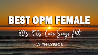 OPM FEMALE NON-STOP (Lyrics) THE BEST OF FEMALE LOVE SONGS 80&#39;S 90&#39;S