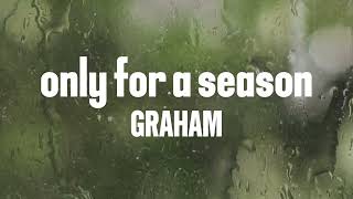 GRAHAM - only for a season (Official Lyric Video)