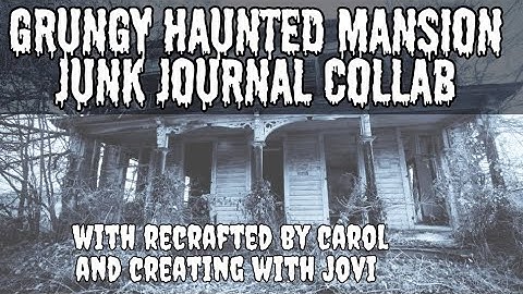 Grungy Haunted Mansion Junk Journal Collab #junkjournal