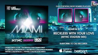 Azari &amp; III -- Reckless With Your Love (MYNC Stadium Mix)