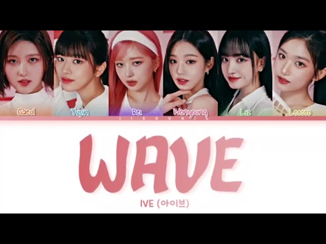 IVE WAVE Lyrics (Color Coded Lyrics) - YouTube