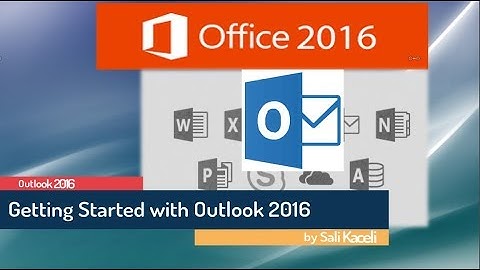 Outlook 2016 Tutorial: Getting Started with Microsoft Outlook 2016