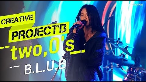 [CREATIVE PROJECT13_LIVE CLIP] Two,O’s - BLUE.