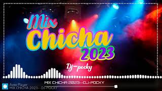 CHICHA MIX 2023-DJ-POCKY mezclando para ti #LokaCumbia #Euforia #Histeria #Maroyu