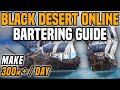 Black Desert Online [BDO] Bartering Guide 2020 - EARN 300m+ / Day - In-Depth and Beginner Friendly