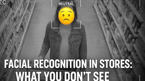 How Stores Are Using Facial Recognition & Emotion AI to Watch You