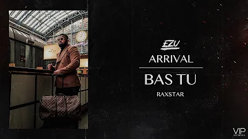 Bas Tu | Full Audio | Ezu | Raxstar | Arrival | VIP Records