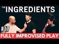Improvised play 17  the ingredients