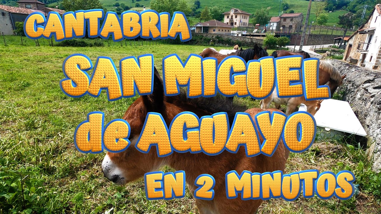 SAN MIGUEL DE AGUAYO en 2 minutos. San Miguel, Santa Olalla y Santa María de Aguayo. CANTABRIA