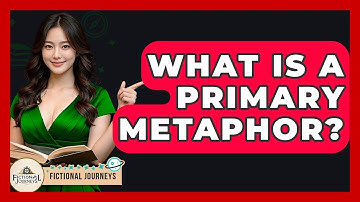 What Is A Primary Metaphor? - Fictional Journeys