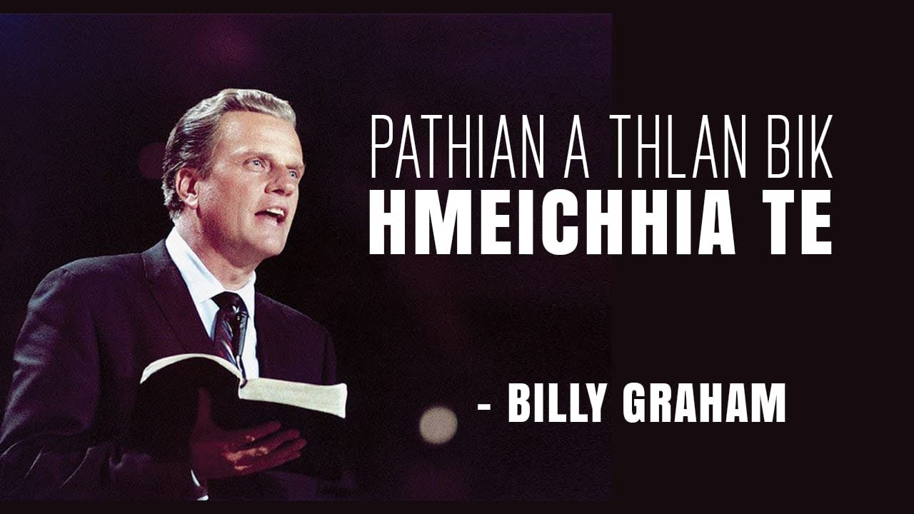 Pathian in athlan bik hmeichhia te . Billy Graham Mizo Sermon