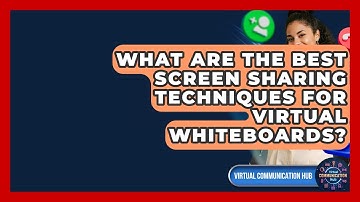 What Are The Best Screen Sharing Techniques For Virtual Whiteboards? - Virtual Communication Hub