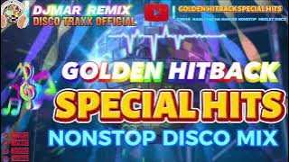 GOLDEN HITBACK SPECIAL HITS MEDLEY DISCO MIX - MASA CHACHA BANGER NONSTOP - DJMAR DISCO TRAXX