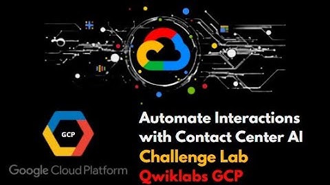 Automate Interactions with Contact Center AI: Challenge Lab  |Qwiklabs| |Google Cloud Platform|