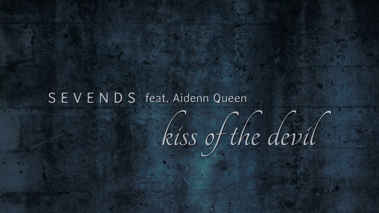 SEVENDS feat. Aidenn Queen - Kiss Of The Devil (Official Audio) 2020