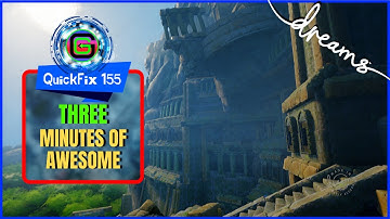3 Minutes Of AWESOME | Dreams PS4 | QuickFix 155