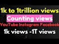 counting views on YouTube Instagram Facebook 1K to 1trillion views