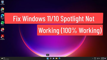 Fix Windows 11/10 Spotlight Not Working (100% Working)