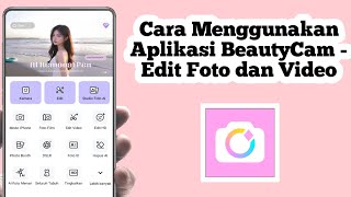 Cara Menggunakan Aplikasi BeautyCam | Cara Pakai Aplikasi BeautyCam