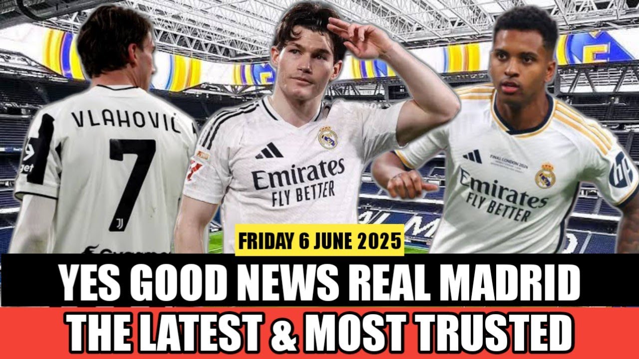 YES GOOD NEWS REAL MADRID | Real Madrid News Today's Friday 6 June 2025 ...