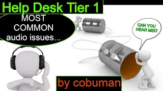 Help Desk Tier 1, TOP AUDIO Fixes; headset mic and speaker fix.