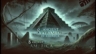 8 Ancient Pyramids in America