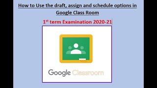 How to use draft, assign and schedule options in google classroom