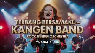 Terbang Bersamaku – Kangen Band | Versi Rock Energi Orchestra