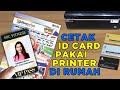 Cara Cetak Kartu ID Card, Kartu Member, Kartu VIP Dengan Printer di Rumah