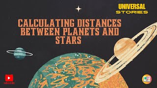 How to Calculate Distances Between Planets and Stars | Universal Stories