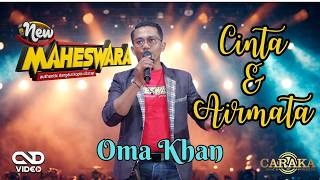 CINTA DAN AIRMATA - New MAHESWARA | Voc. Oma Khan