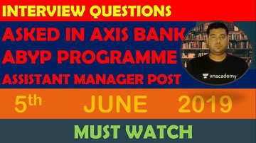 INTERVIEW QUESTIONS ASKED IN AXIS BANK ABYP PROGRAMME 5TH  JUNE 2019