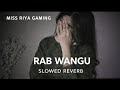 Enjoy the soulful vibes of Rab Wangu ❤️ Slowed + Reverb version MISS RIYA GAMING FREE FIRE 🔥#viral​ 