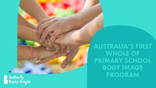 Butterfly Body Bright - Australias first whole of primary school body image program